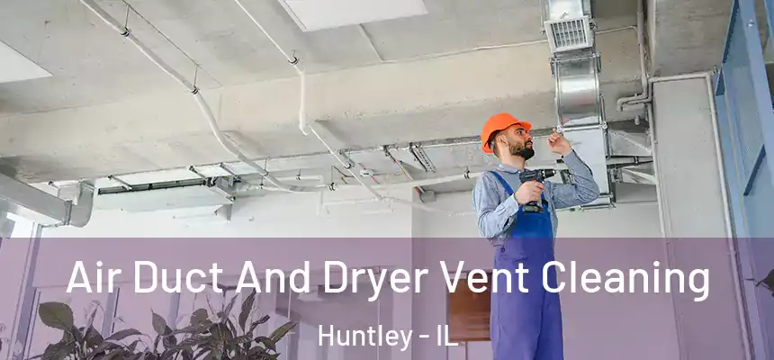  Air Duct And Dryer Vent Cleaning Huntley - IL