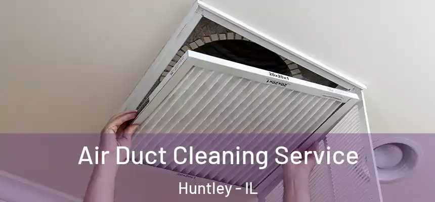  Air Duct Cleaning Service Huntley - IL