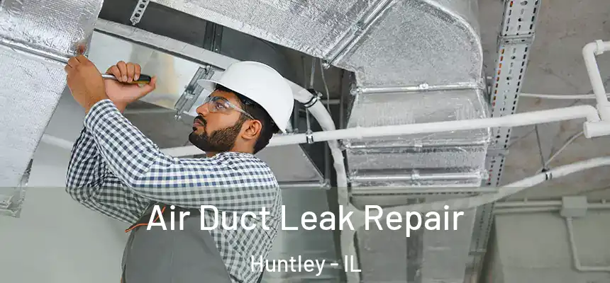  Air Duct Leak Repair Huntley - IL