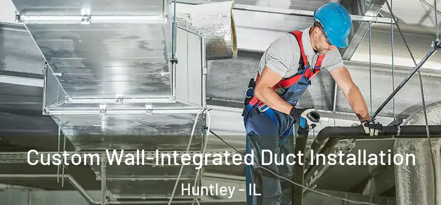 Custom Wall-Integrated Duct Installation Huntley - IL