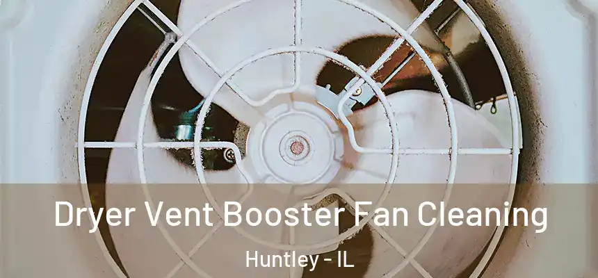 Dryer Vent Booster Fan Cleaning Huntley - IL