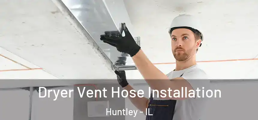 Dryer Vent Hose Installation Huntley - IL