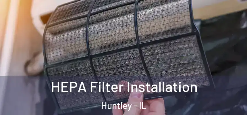  HEPA Filter Installation Huntley - IL