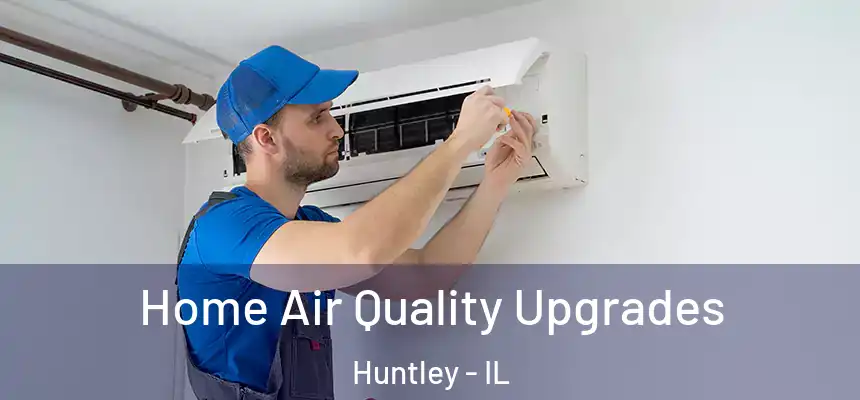  Home Air Quality Upgrades Huntley - IL
