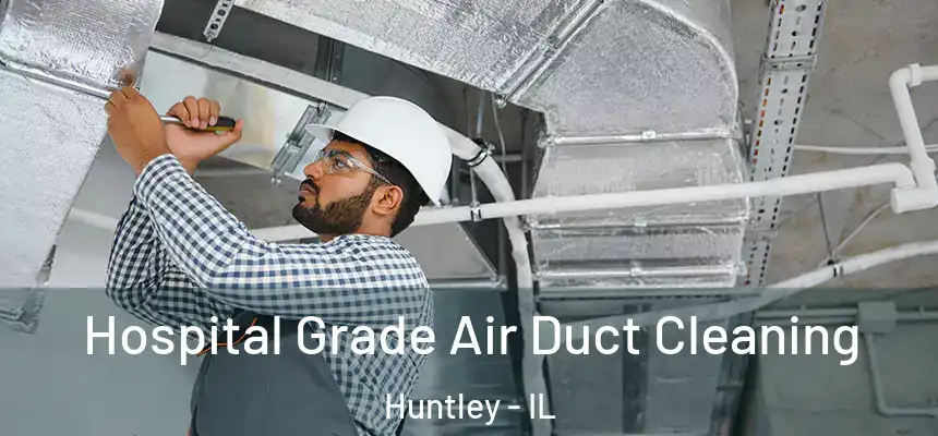  Hospital Grade Air Duct Cleaning Huntley - IL