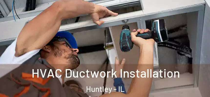  HVAC Ductwork Installation Huntley - IL