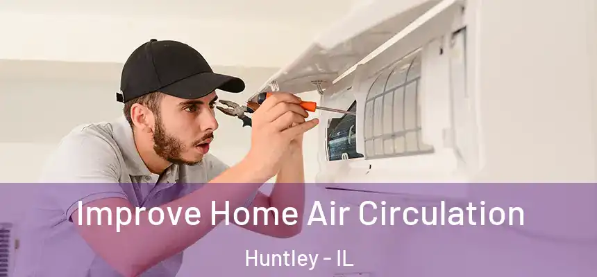 Improve Home Air Circulation Huntley - IL