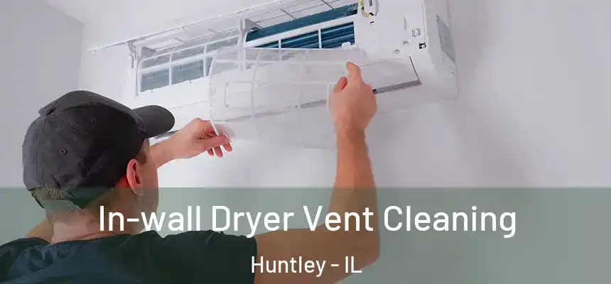  In-wall Dryer Vent Cleaning Huntley - IL