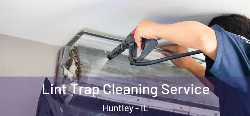  Lint Trap Cleaning Service Huntley - IL