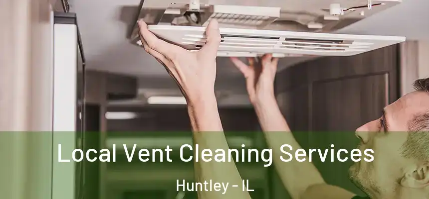  Local Vent Cleaning Services Huntley - IL