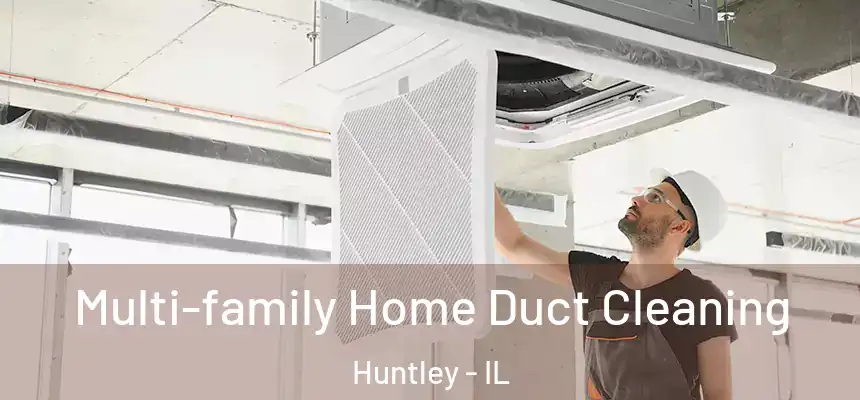  Multi-family Home Duct Cleaning Huntley - IL