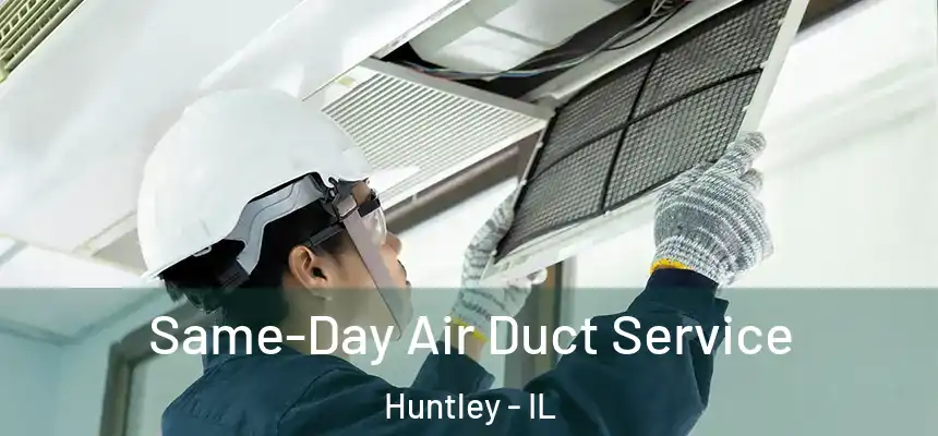  Same-Day Air Duct Service Huntley - IL