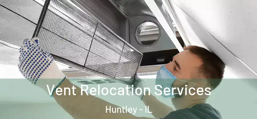 Vent Relocation Services Huntley - IL