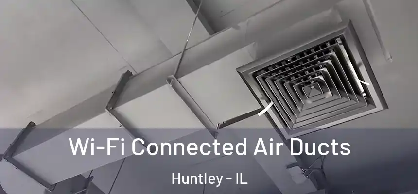  Wi-Fi Connected Air Ducts Huntley - IL